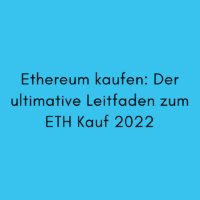 Ethereum kaufen: Der ultimativ beste Leitfaden zum ETH Kauf 2022